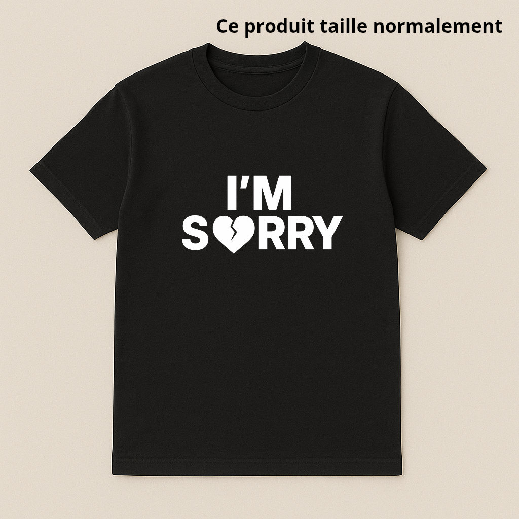 T-SHIRT I'M SORRY (CŒUR) : Enfant & Adulte