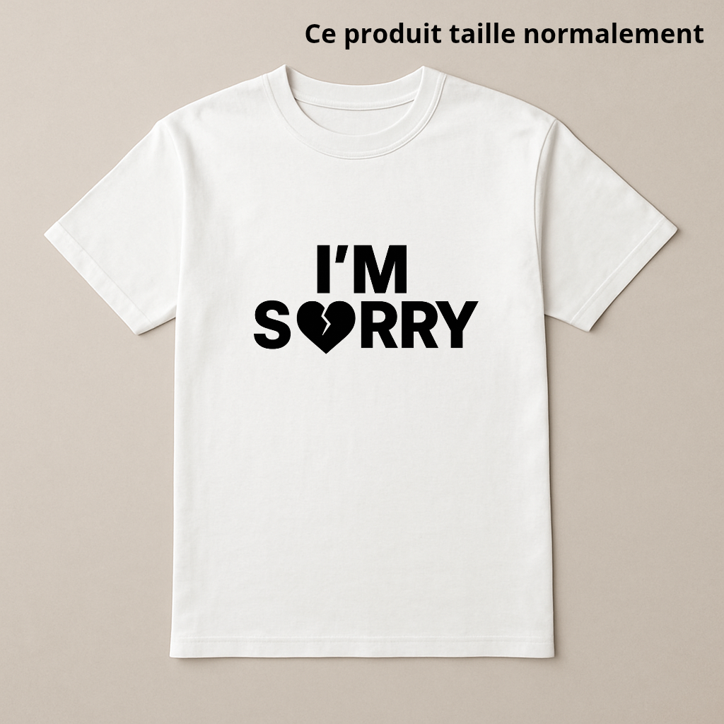 T-SHIRT I'M SORRY (CŒUR) : Enfant & Adulte