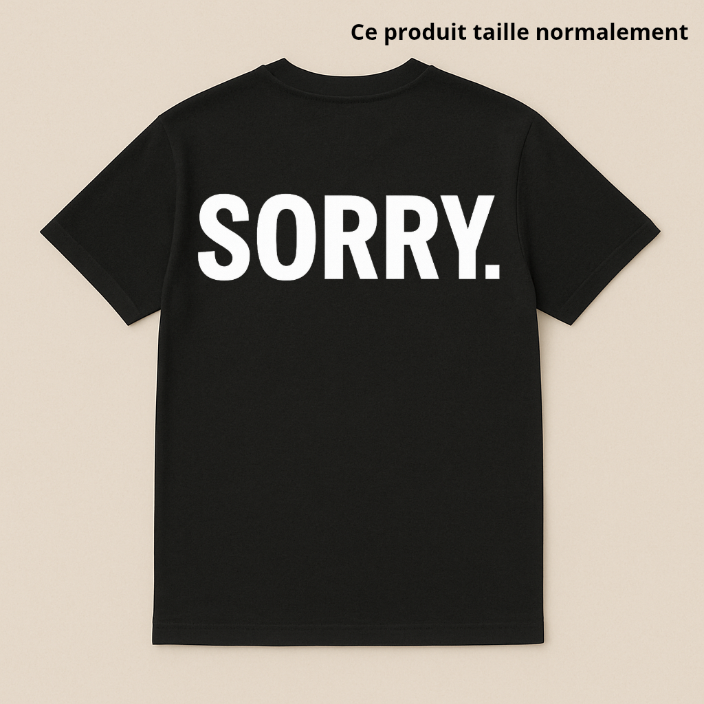 T-SHIRT I'M SORRY : Enfant & Adulte