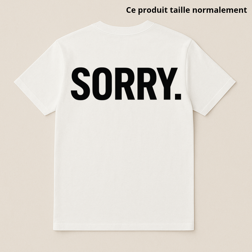 T-SHIRT I'M SORRY : Enfant & Adulte